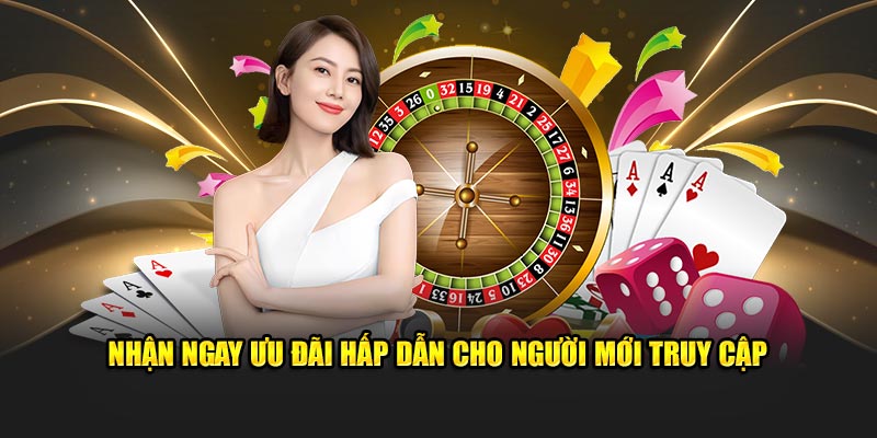 Nhận ngay ưu đãi hấp dẫn cho người mới truy cập